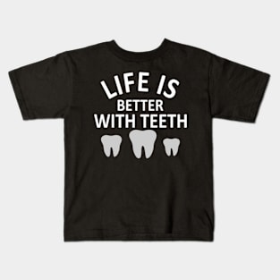 Life Is Better With Teeth Kids T-Shirt